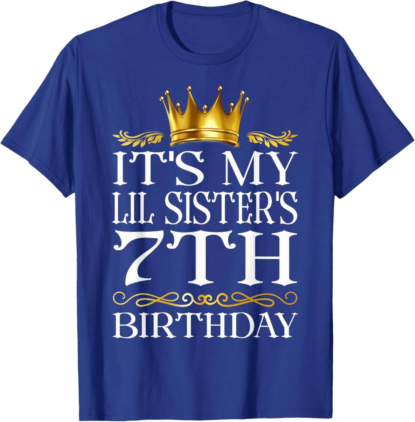 It's My Lil Sister's 7th Birthday Happy 7 Years Old T-Shirt - T-Shirt | Royal