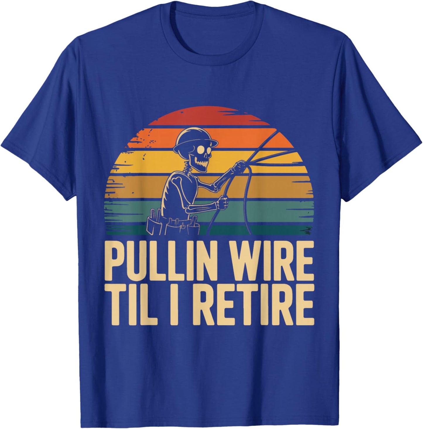 Pullin Wire Til I Retire Funny Electrician Skeleton Vintage T-Shirt - T-Shirt | Royal