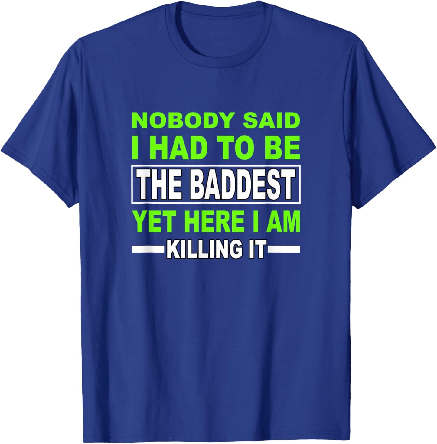 Green Color The Baddest Green Graphic T-Shirt - T-Shirt | Royal