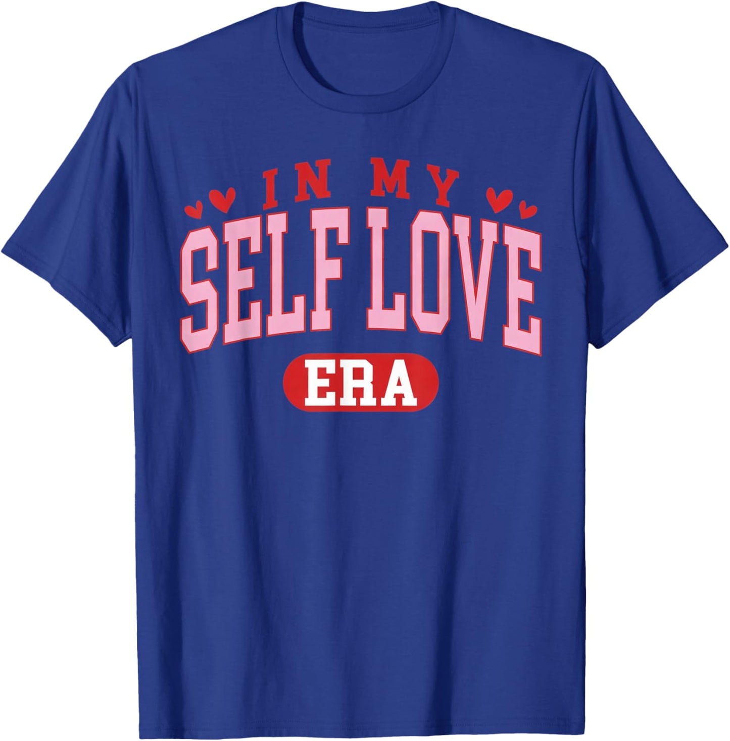 in My Self Love Era Valentines Day Women Men Kids Girls T-Shirt - T-Shirt | Royal
