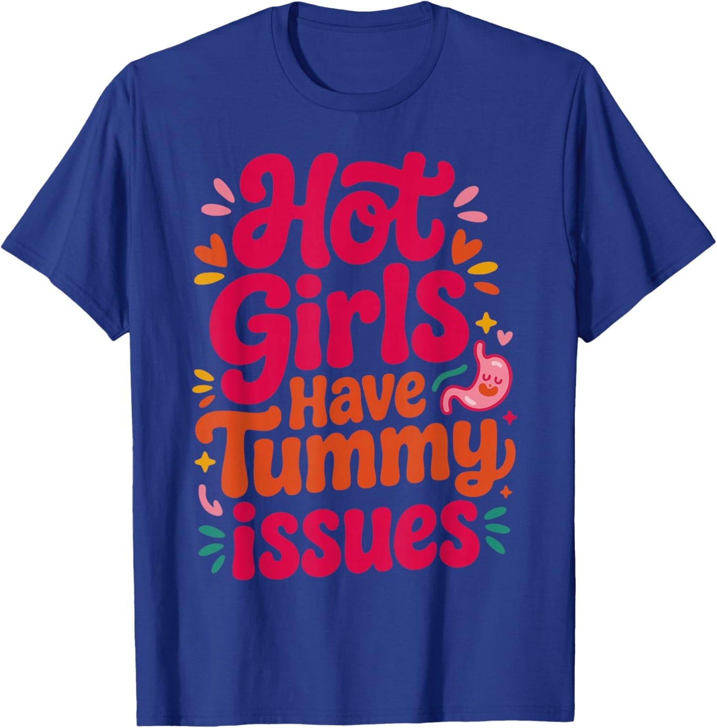 Hot Girls Have Tummy Issues IBS Stomach Digestive Problems T-Shirt - T-Shirt | Royal