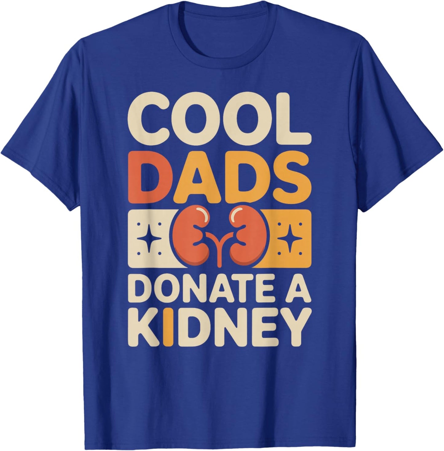 Cool Dads Donate A Kidney Funny Kidney Donor T-Shirt - T-Shirt | Royal