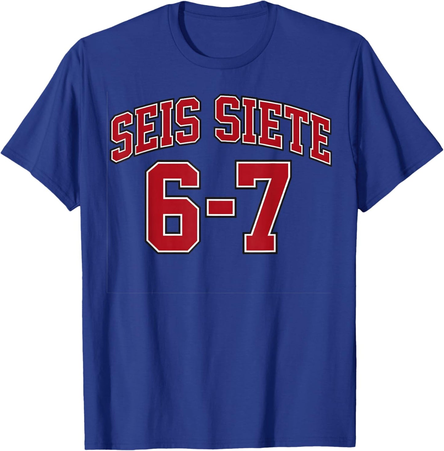 SEIS Siete 67 in Spanish Sports Jersey Style Six Seven Meme T-Shirt - T-Shirt | Royal