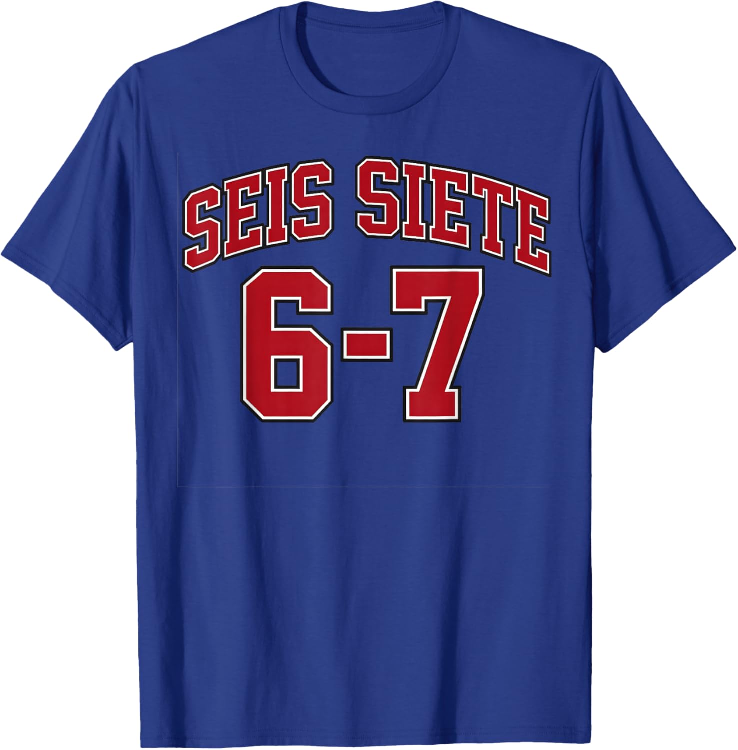 SEIS Siete 67 in Spanish Sports Jersey Style Six Seven Meme T-Shirt - T-Shirt | Royal