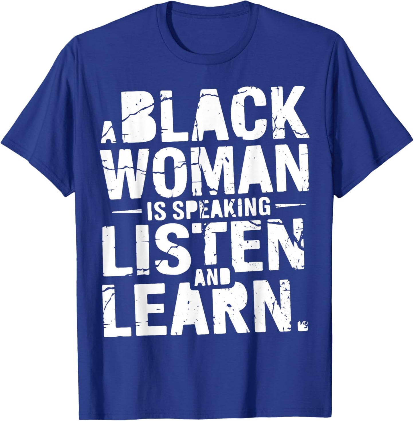 A Black Woman is Speaking Listen and Learn, Afro American T-Shirt - T-Shirt | Royal
