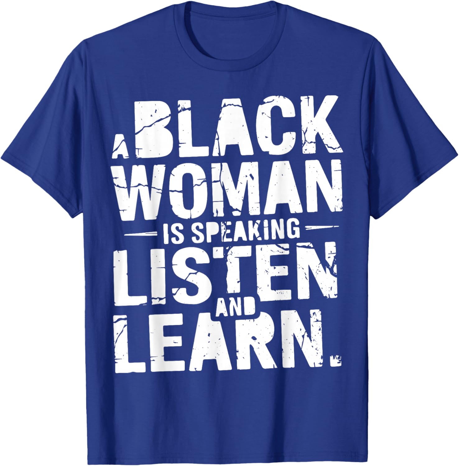 A Black Woman is Speaking Listen and Learn, Afro American T-Shirt - T-Shirt | Royal