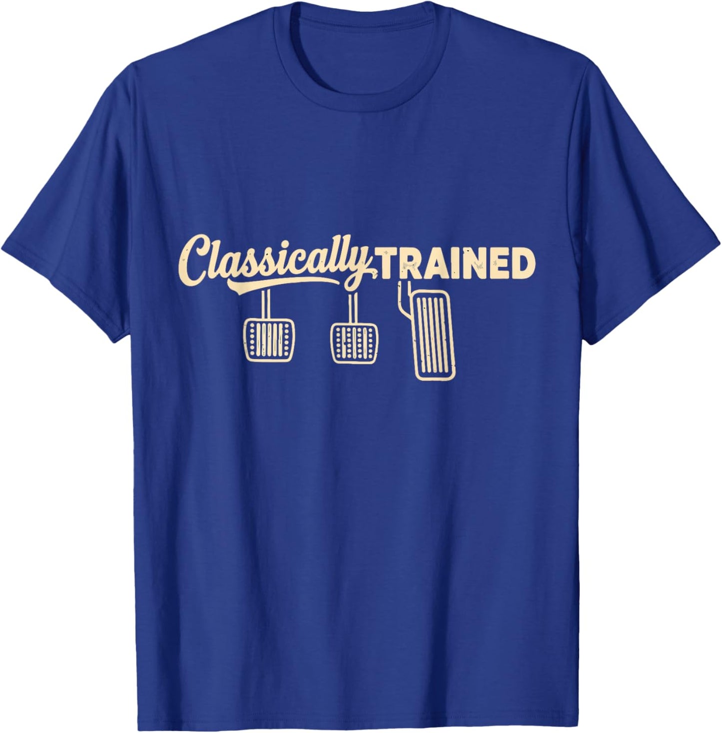Three Pedals Classically Trained Manual Transmission Driver T-Shirt - T-Shirt | Royal