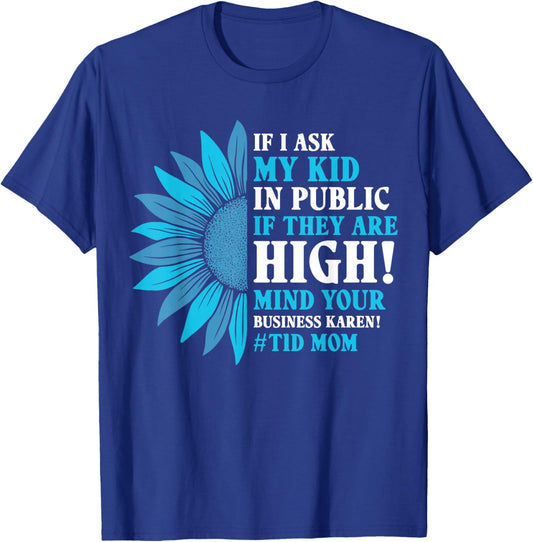 Funny Diabetes T1D Moms If I Ask My Kid If They are High T-Shirt - T-Shirt | Royal