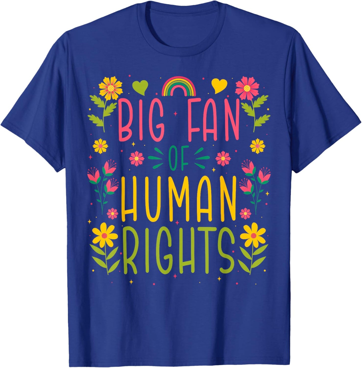 Big Fan of Human Rights - Equality Activism Protest T-Shirt - T-Shirt | Royal
