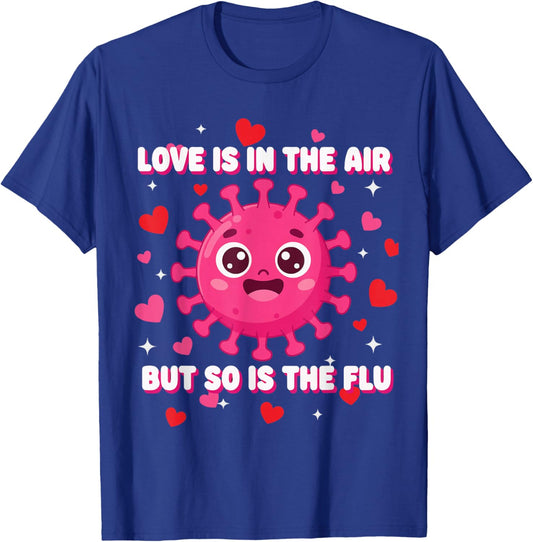 Love is in The air but so is The flu Funny Valentine Nurse T-Shirt - T-Shirt | Royal