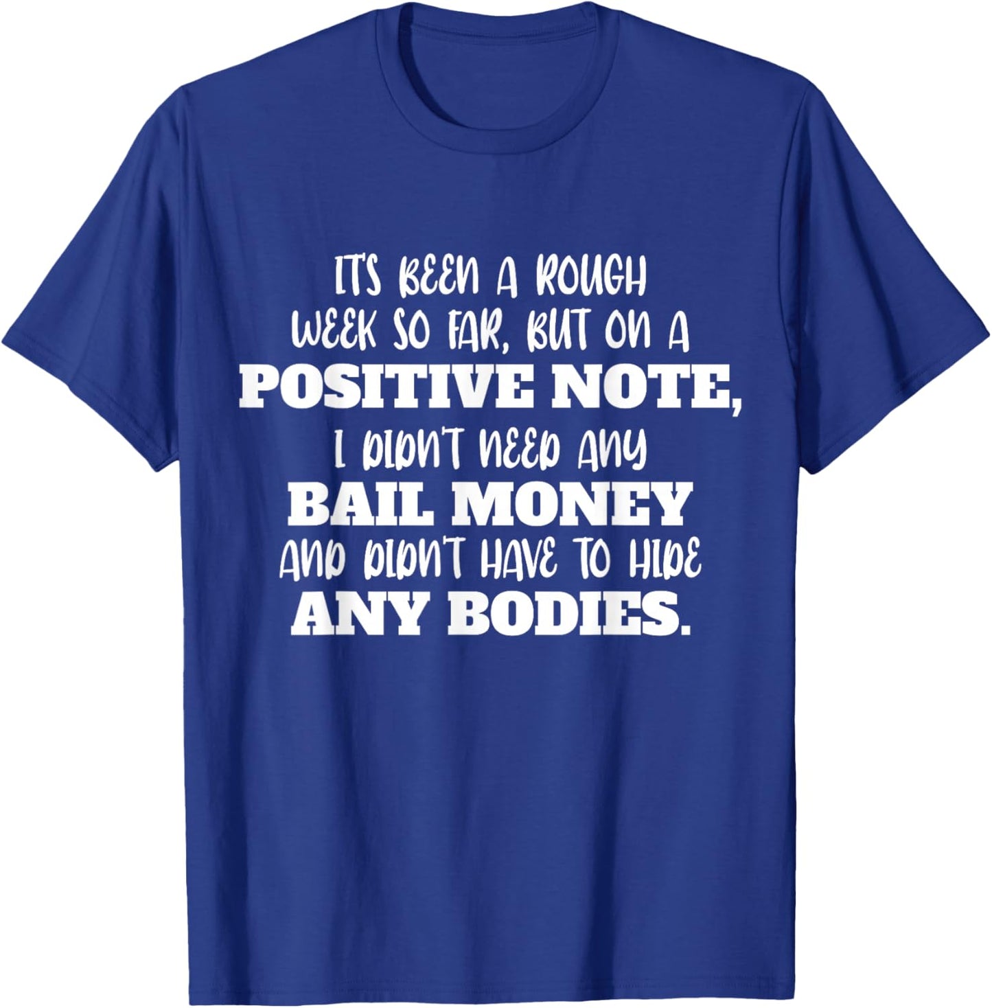 Funny It's Been A Rough Week So Far But On A Positive Note T-Shirt - T-Shirt | Royal