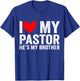 I Love My Pastor He's My Brother Preacher's Brother Sister T-Shirt - T-Shirt | Royal