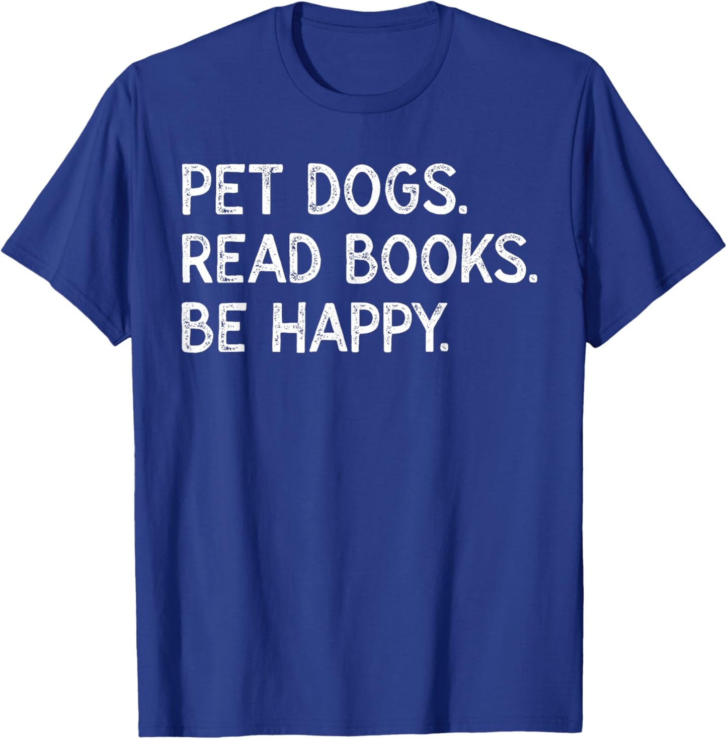 Pet Dogs Read Books Be Happy Funny Bookish Dog Lover T-Shirt - T-Shirt | Royal