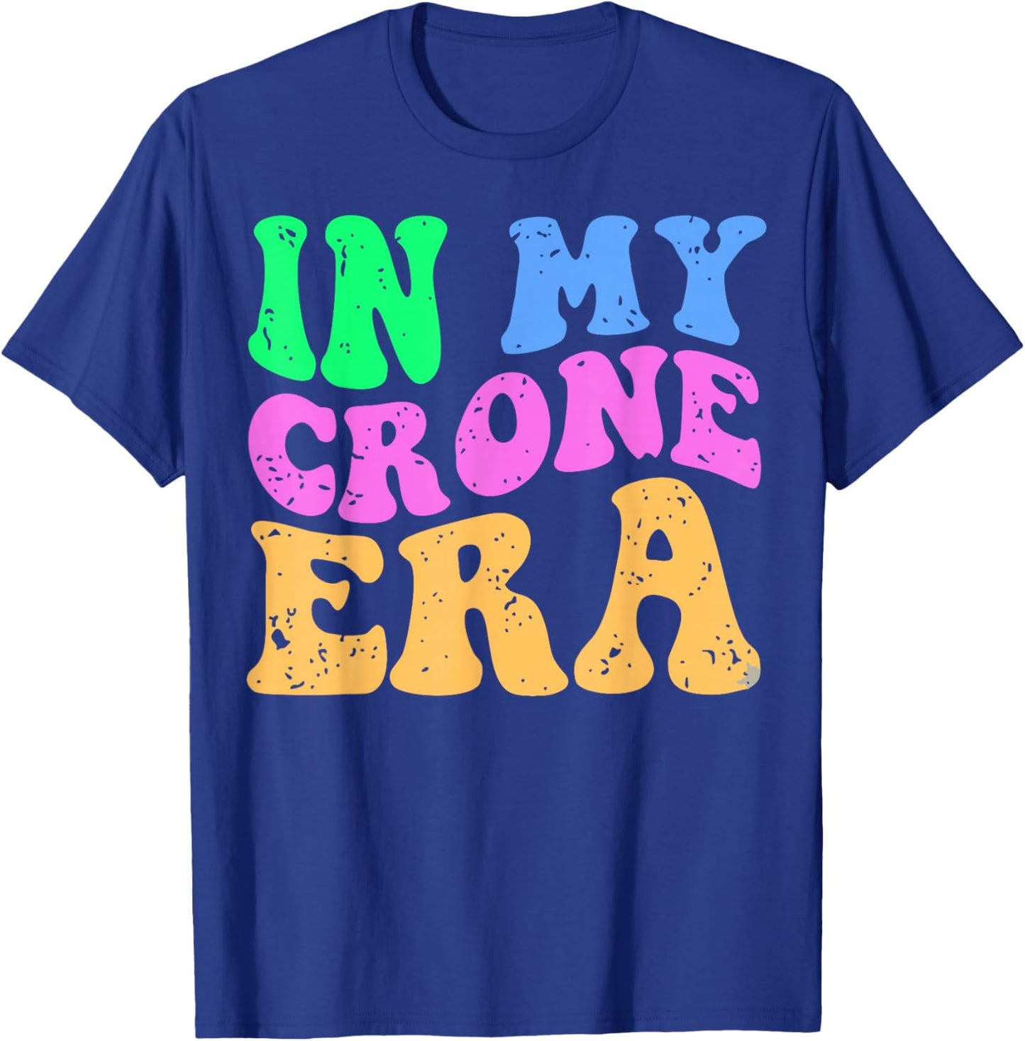 Funny Menopause Midlife 40th 50th Birthday in My Crone Era T-Shirt - T-Shirt | Royal