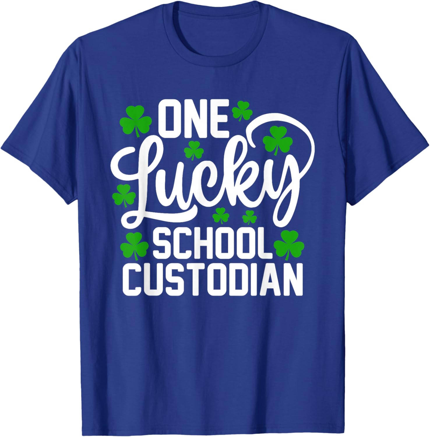 One Lucky School Custodian Funny St Patrick's Day Shamrocks T-Shirt - T-Shirt | Royal