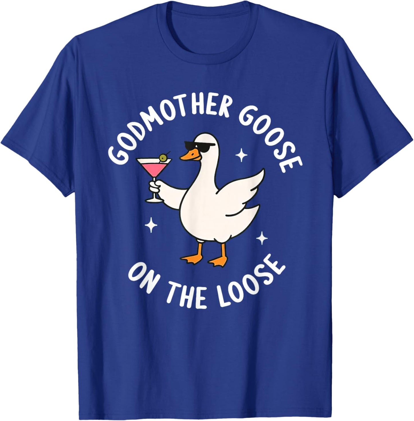 Godmother Goose On The Loose Funny Godmom Goose Birthday T-Shirt - T-Shirt | Royal