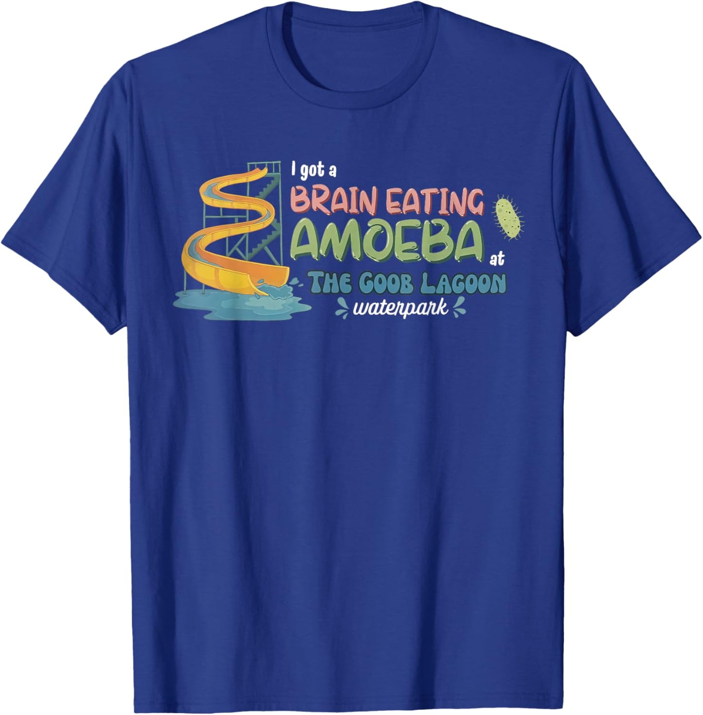 I Got A Brain Eating Amoeba at The Goob Lagoon Funny Meme T-Shirt - T-Shirt | Royal