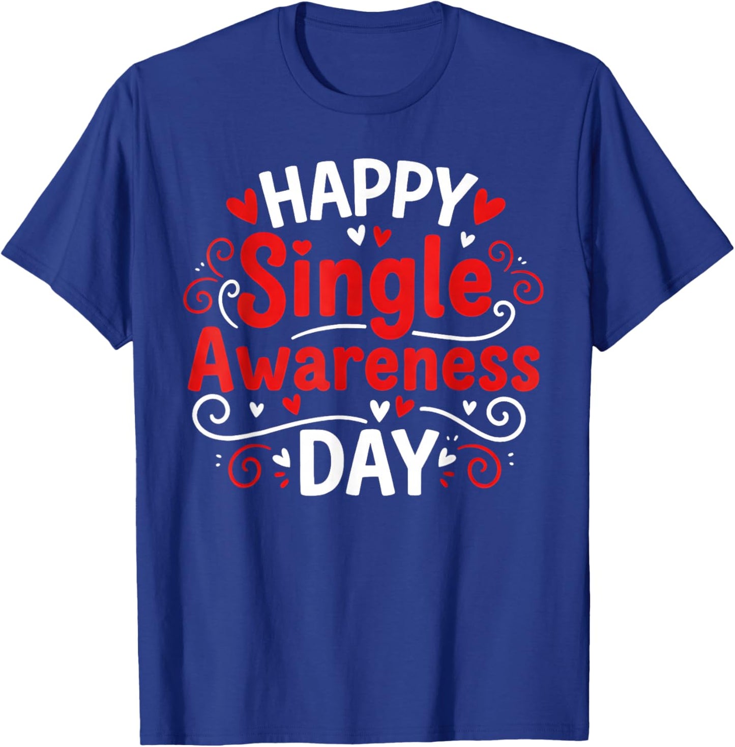 Single Awareness Day Funny Anti-Valentine Humor Design T-Shirt - T-Shirt | Royal