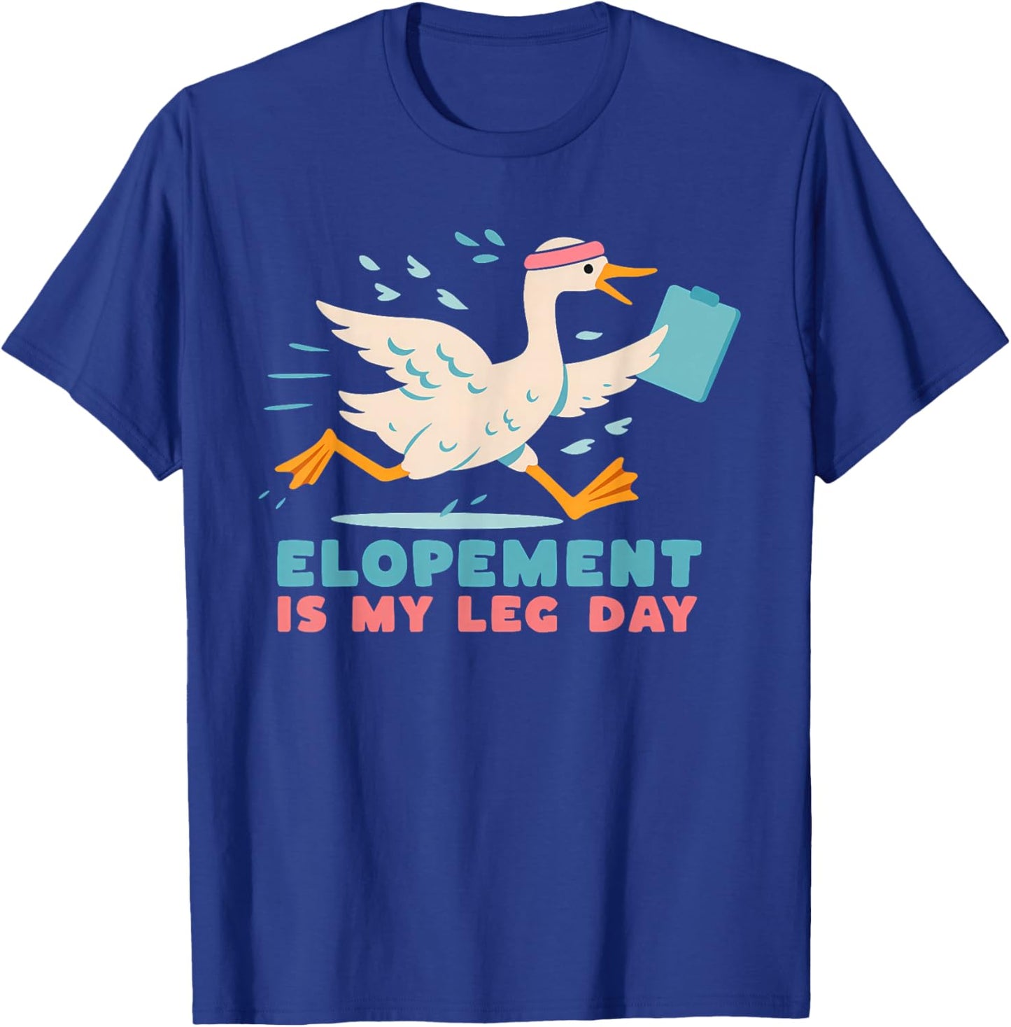 Elopement, Leg Day, Gym, Funny Puns T-Shirt - T-Shirt | Royal