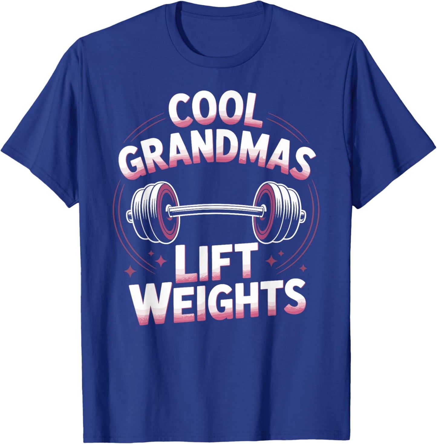 Cool Grandmas Lift Weights Funny Weightlifting Grandma Gym T-Shirt - T-Shirt | Royal