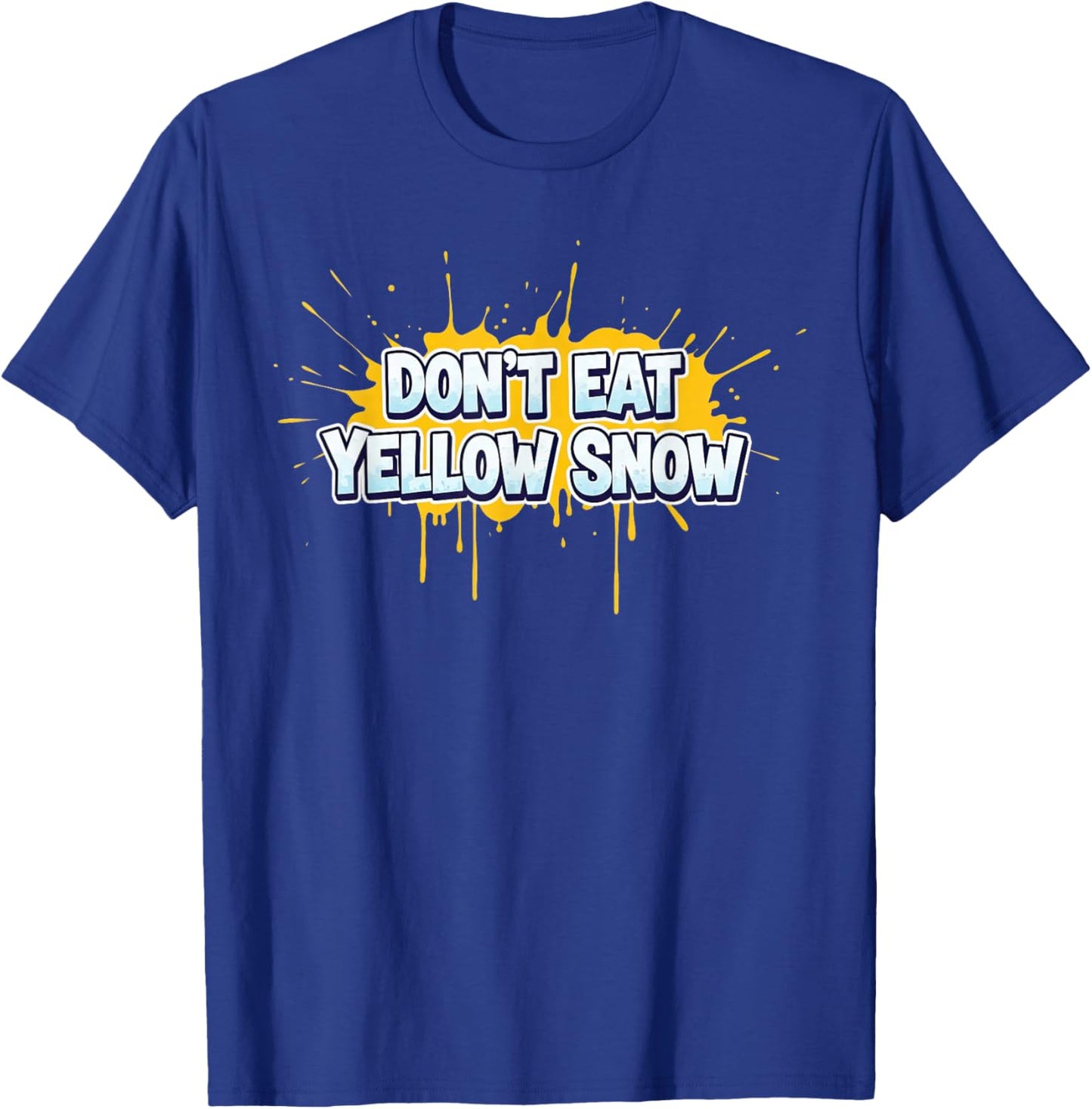 Awesome Don't Eat Yellow Snow Speech Costume T-Shirt - T-Shirt | Royal