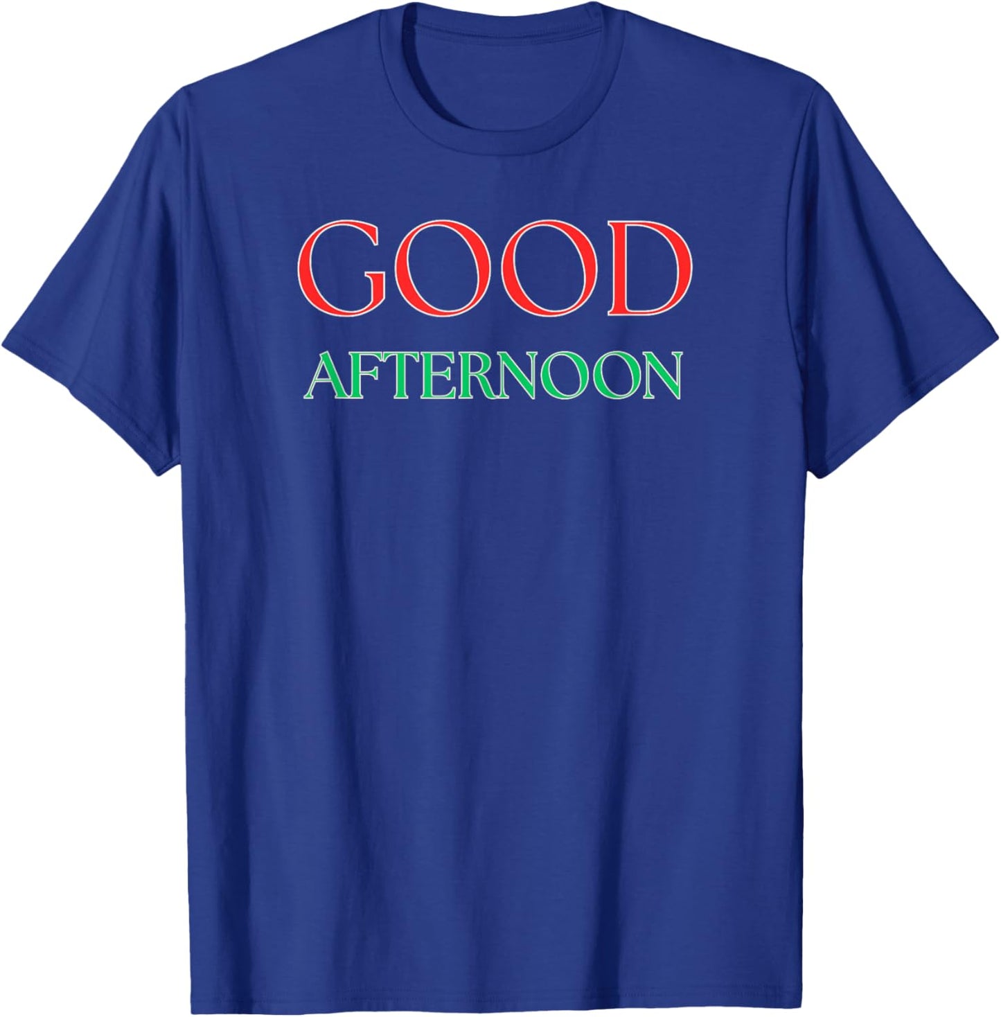 Funny Good Afternoon T-Shirt - T-Shirt | Royal