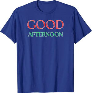 Funny Good Afternoon T-Shirt - T-Shirt | Royal