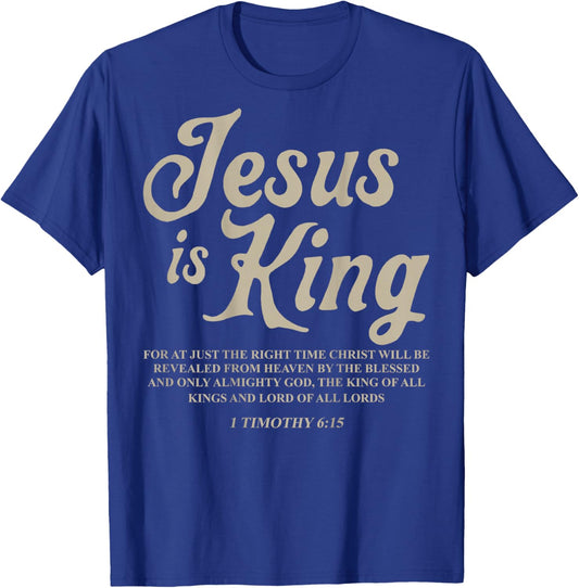 Jesus is King 1 Timothy 6:15 Jesus Christian (On Back) T-Shirt - T-Shirt | Royal