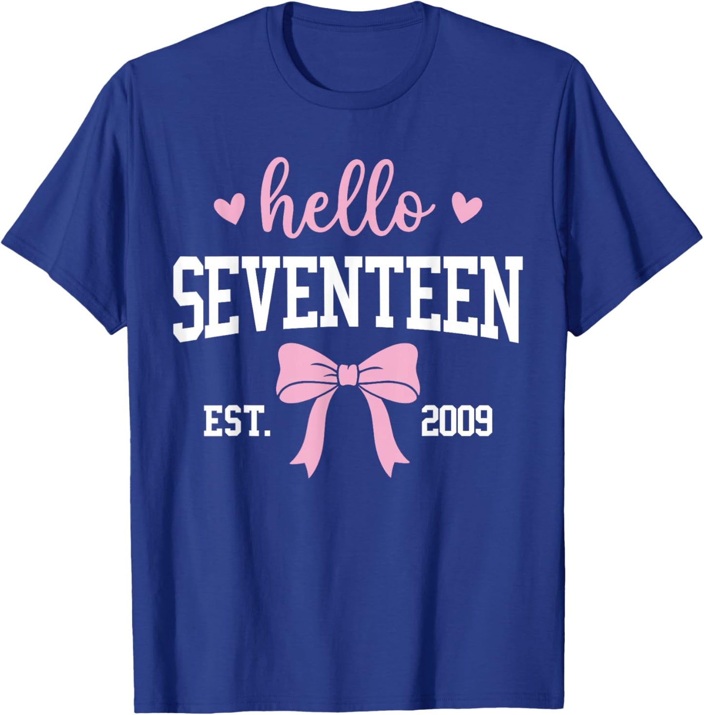 Hello Seventeen Est 2019 17th Birthday 17 Years Old T-Shirt - T-Shirt | Royal