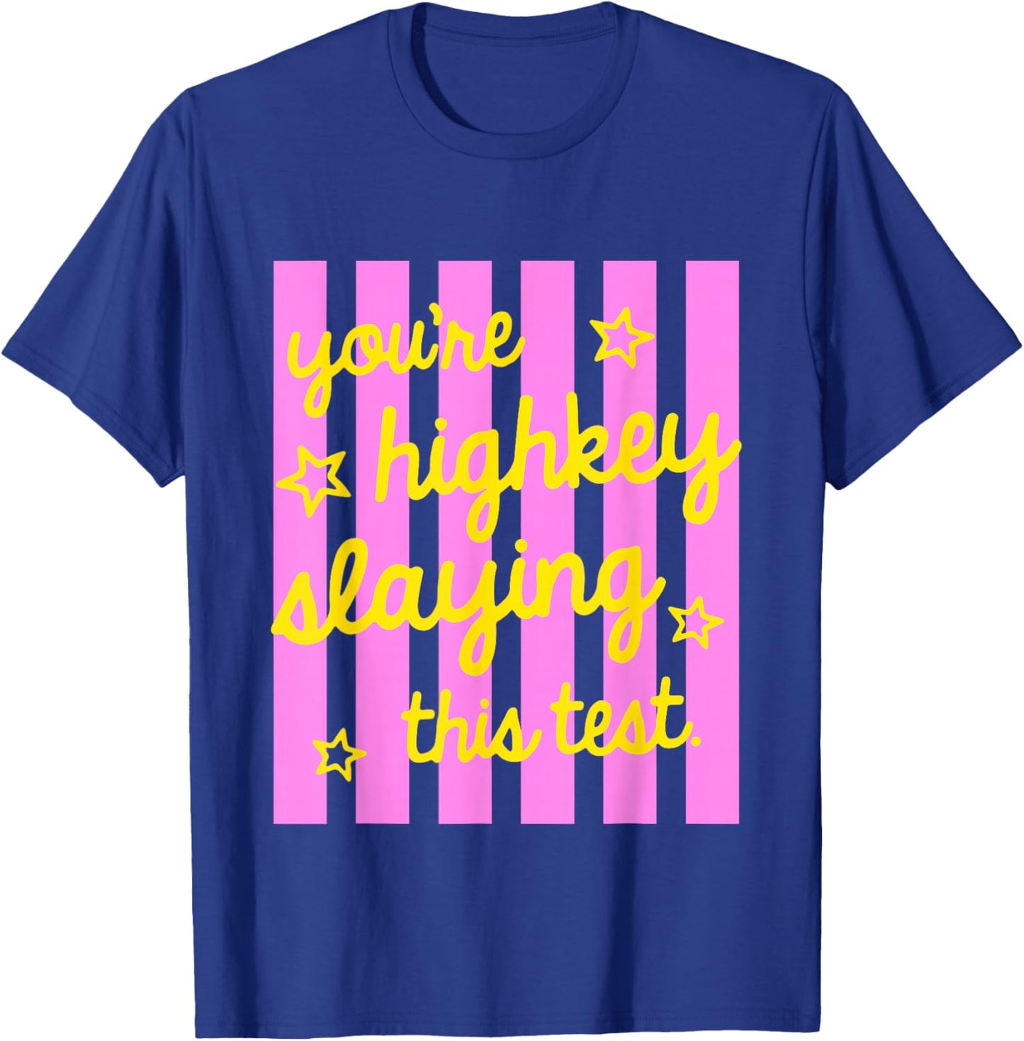 Striped Teacher Testing You're Highkey Slaying This Test Day T-Shirt - T-Shirt | Royal