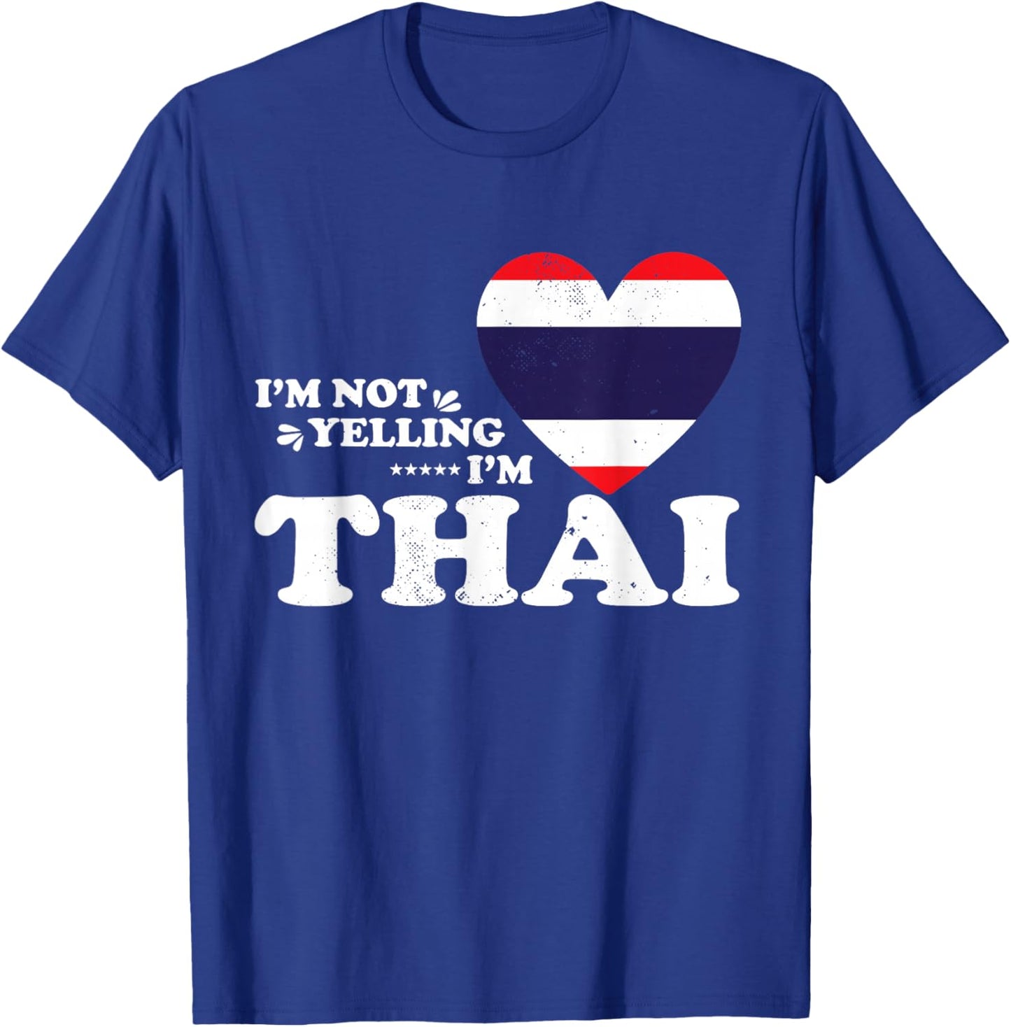 I'm Not Yelling I'm Thai Flag Souvenir Men Women T-Shirt - T-Shirt | Royal