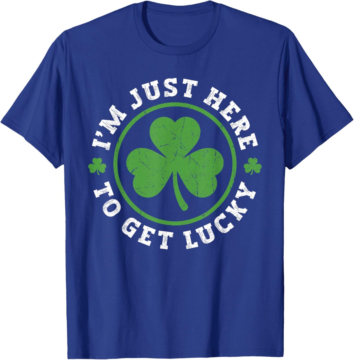 I'm just here to get Lucky Vintage Shamrock St Patricks Day T-Shirt - T-Shirt | Royal
