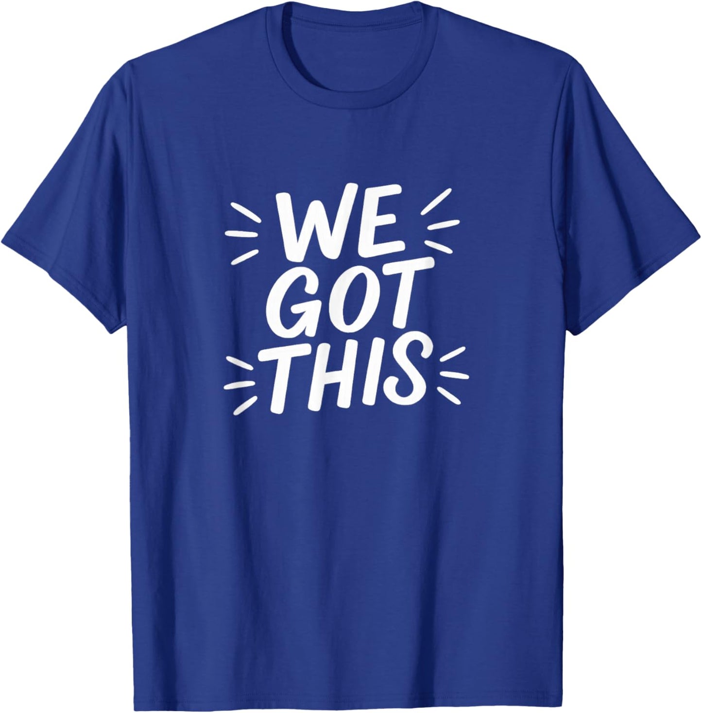 We Got This T-Shirt - T-Shirt | Royal