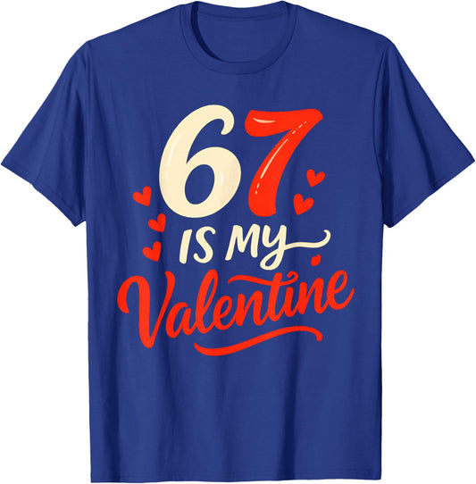 Funny Six Seven is My Valentine 6 7 T-Shirt - T-Shirt | Royal