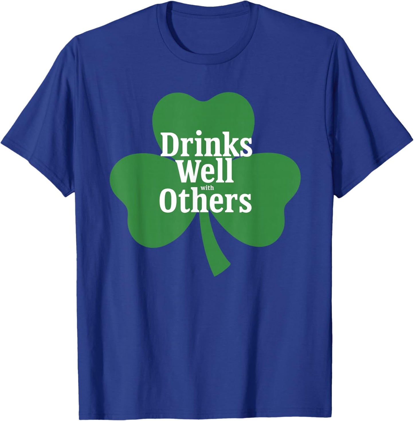 Drinks Well with Others St Patricks Day Irish Drinking T-Shirt - T-Shirt | Royal