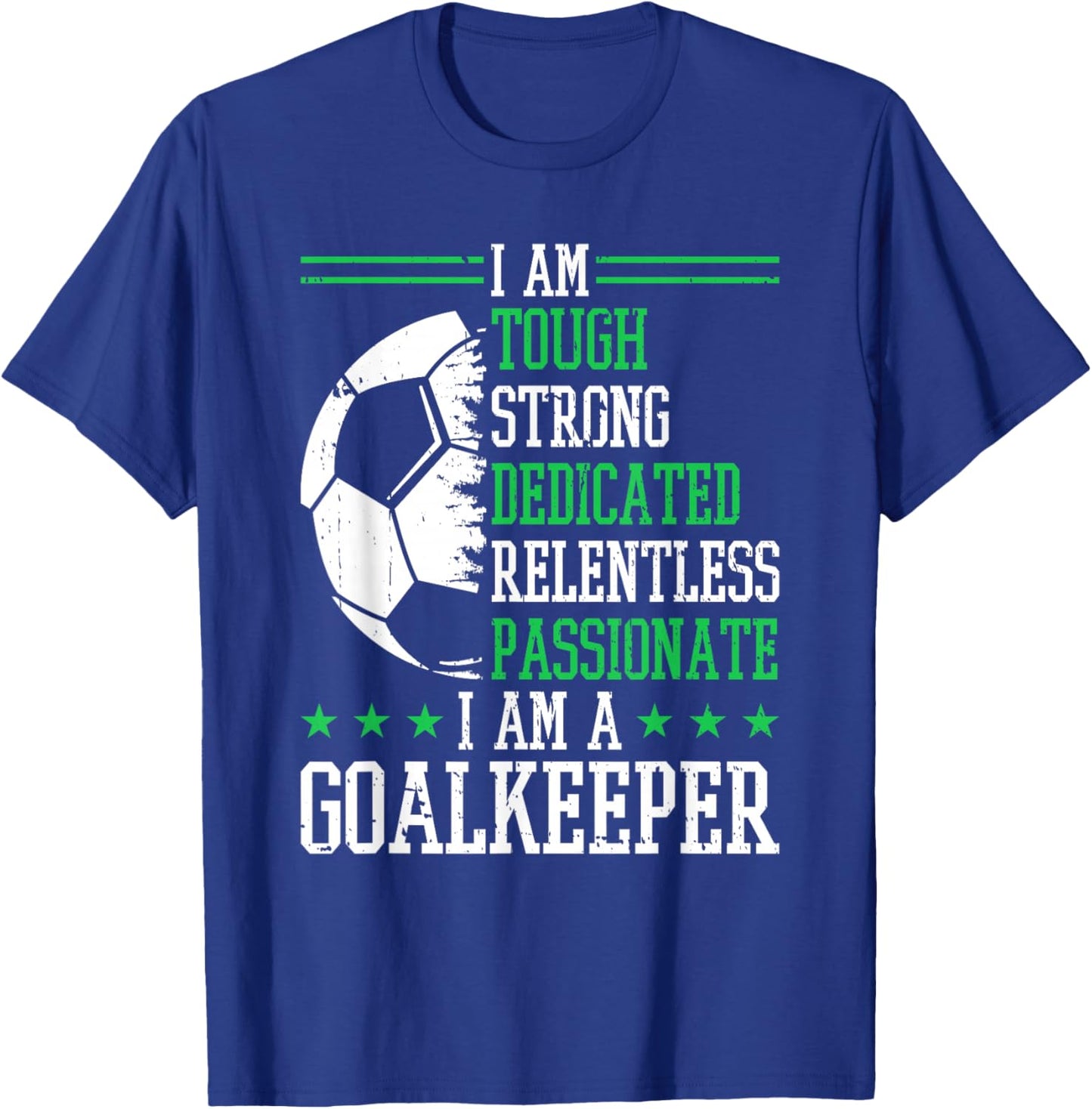I am a Goalkeeper Soccer Goalie Goalkeeper T-Shirt - T-Shirt | Royal