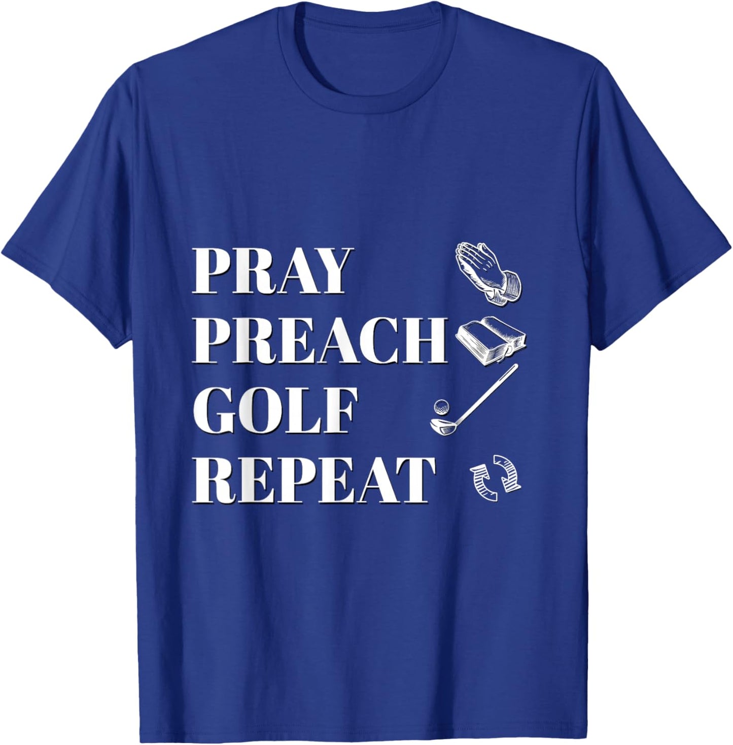 Funny Christian Pray Preach Golf Repeat Pastor Minister T-Shirt - T-Shirt | Royal