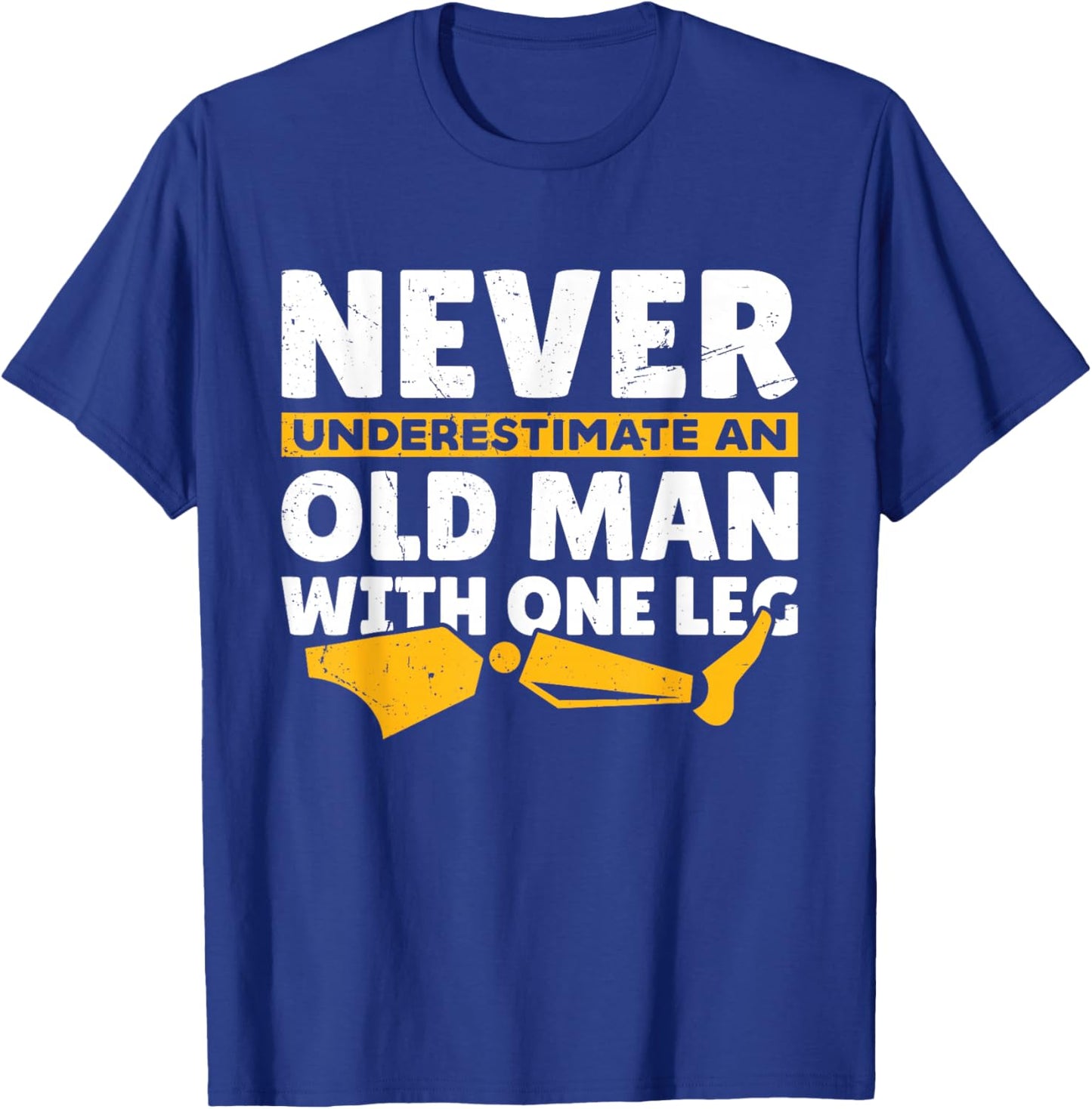 Never Underestimate an Old Man with One Leg Funny Amputee T-Shirt - T-Shirt | Royal