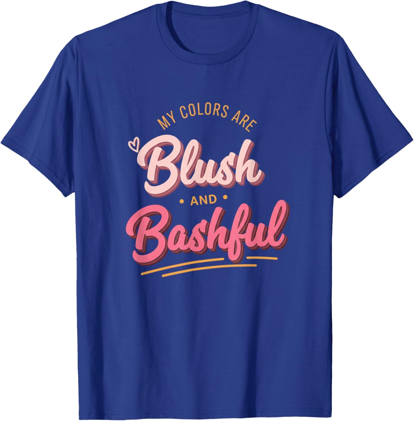 My Colors are Blush and Bashful Funny Pink Script Feminine T-Shirt - T-Shirt | Royal