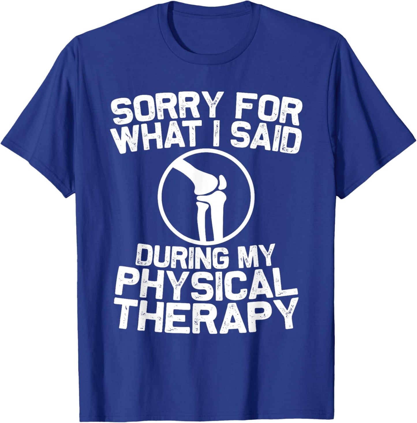 Funny Physical Therapy Knee Replacement Surgery Recovery T-Shirt - T-Shirt | Royal