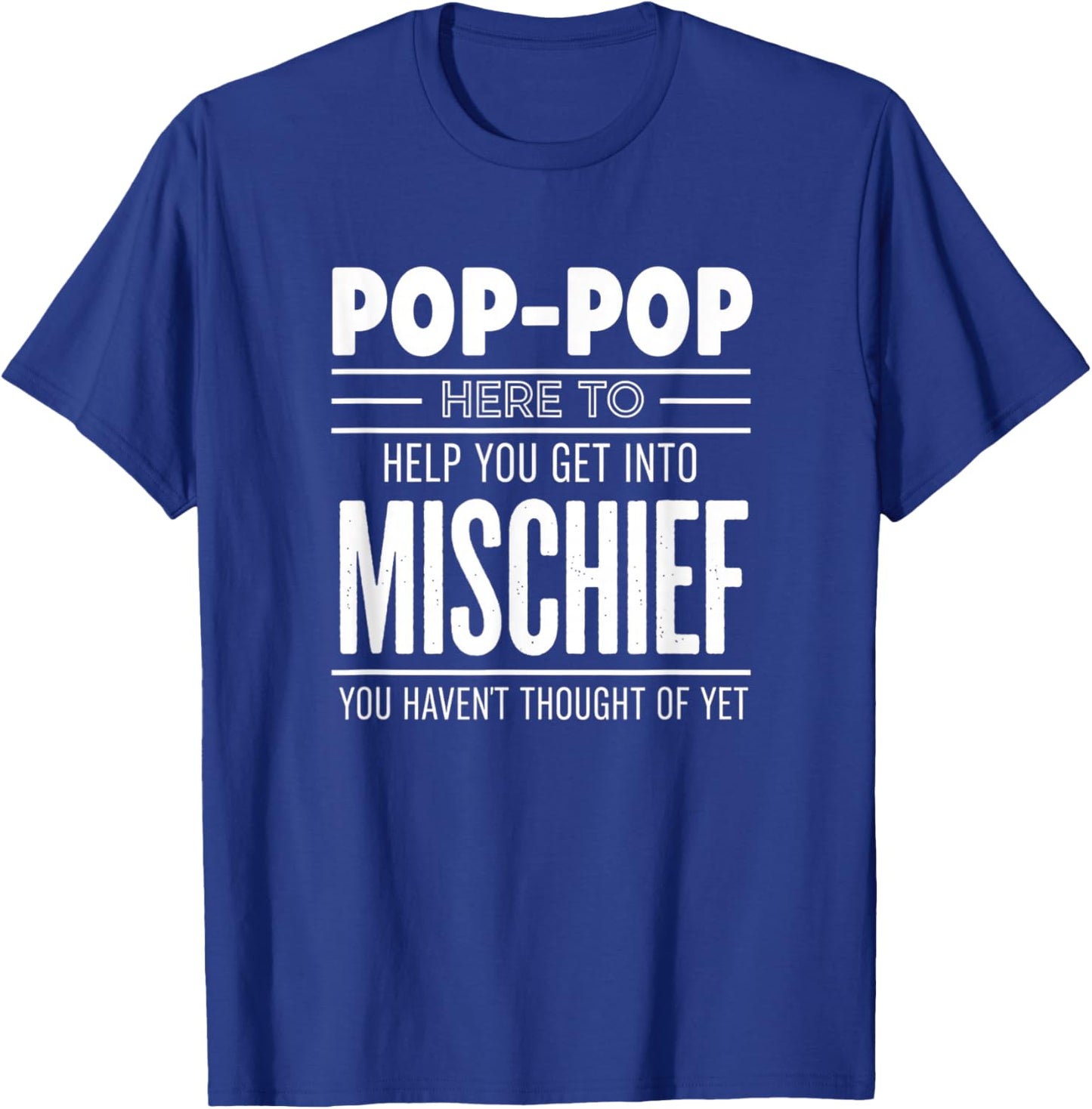 Grandparent Pop-Pop Here to Help You Get Into Mischief T-Shirt - T-Shirt | Royal
