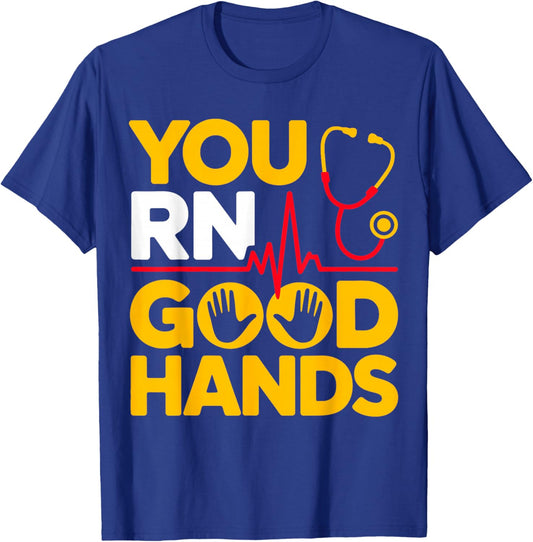 You RN Good Hands Registered Nurse Student Nursing T-Shirt - T-Shirt | Royal