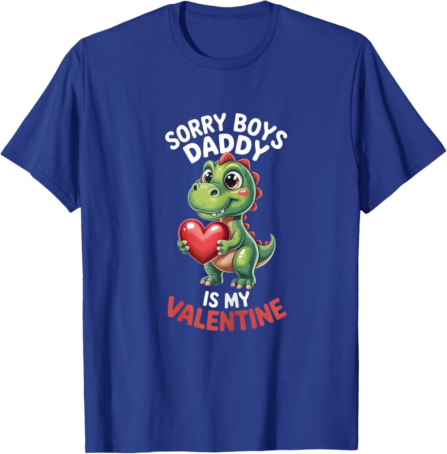 Sorry Boys Daddy is My Valentine Girls Valentines T-Shirt - T-Shirt | Royal