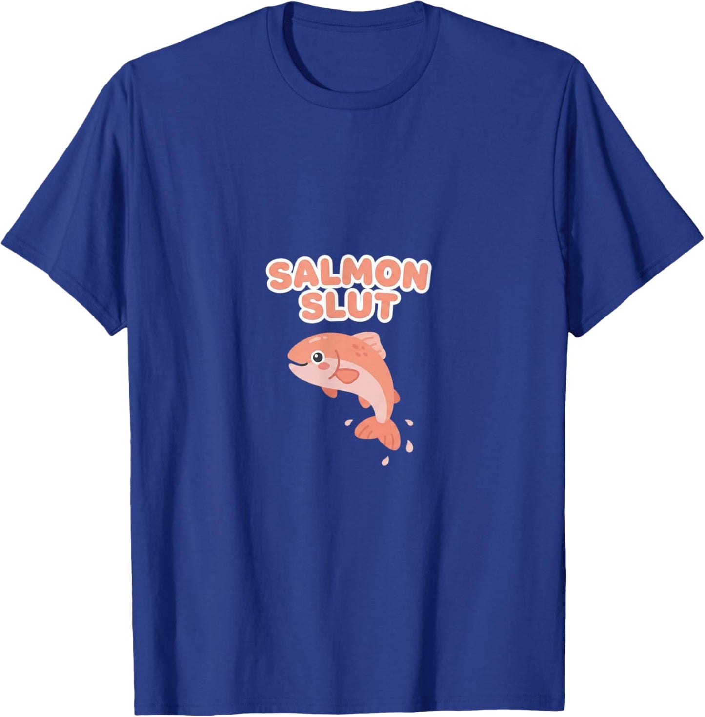 Salmon Slut Cute Lover Food Humor Kawaii T-Shirt - T-Shirt | Royal