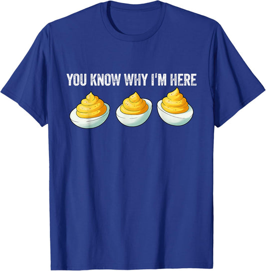 Funny Deviled Eggs You Know Why I'm Here Foodie T-Shirt - T-Shirt | Royal