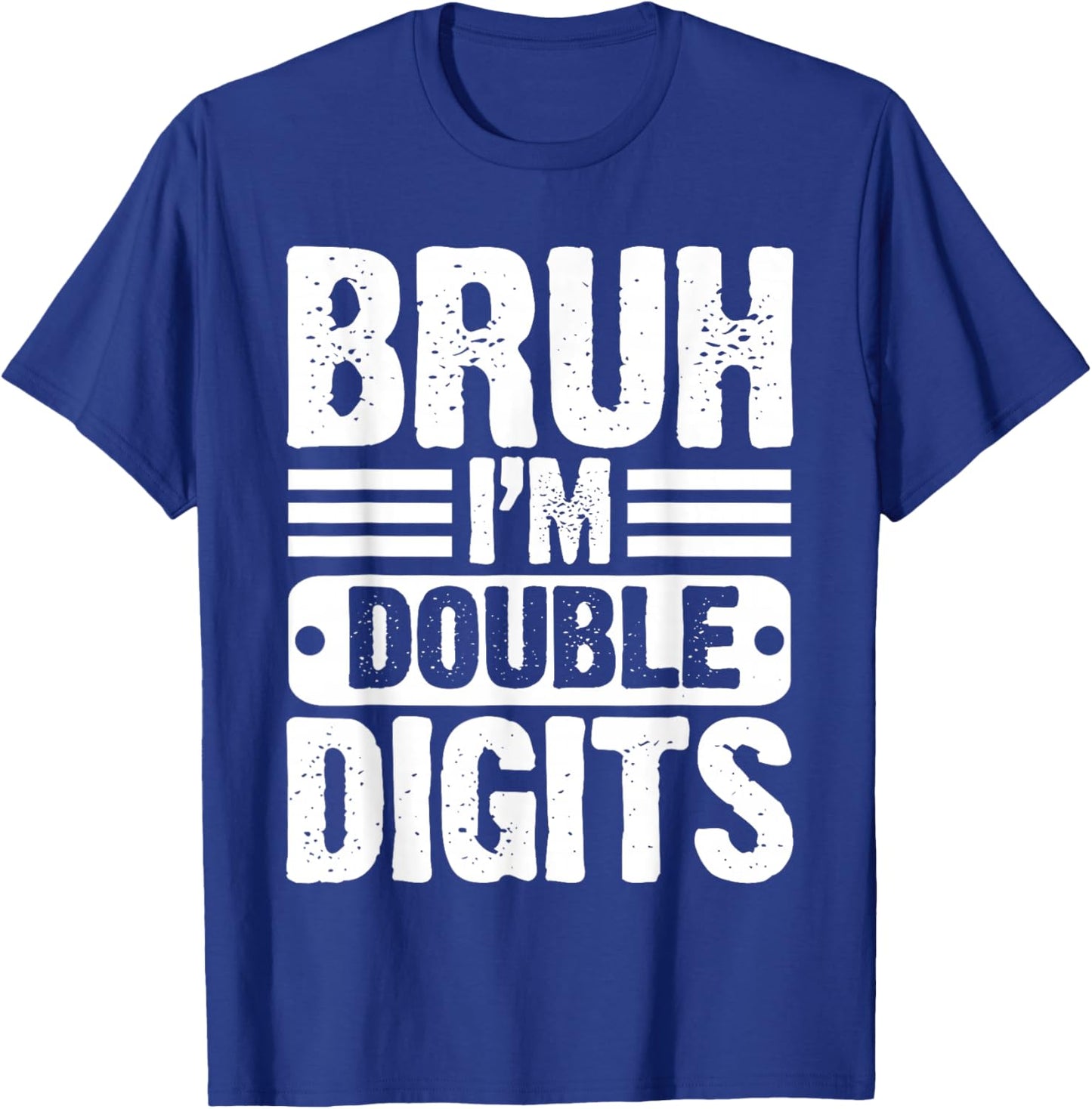 Bruh I'm Double Digits 10 Year Old 10th Birthday Boys Girls T-Shirt - T-Shirt | Royal