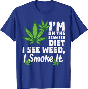Im On Seaweed Diet I See Weed Funny Saying 420 Men Women T-Shirt - T-Shirt | Royal