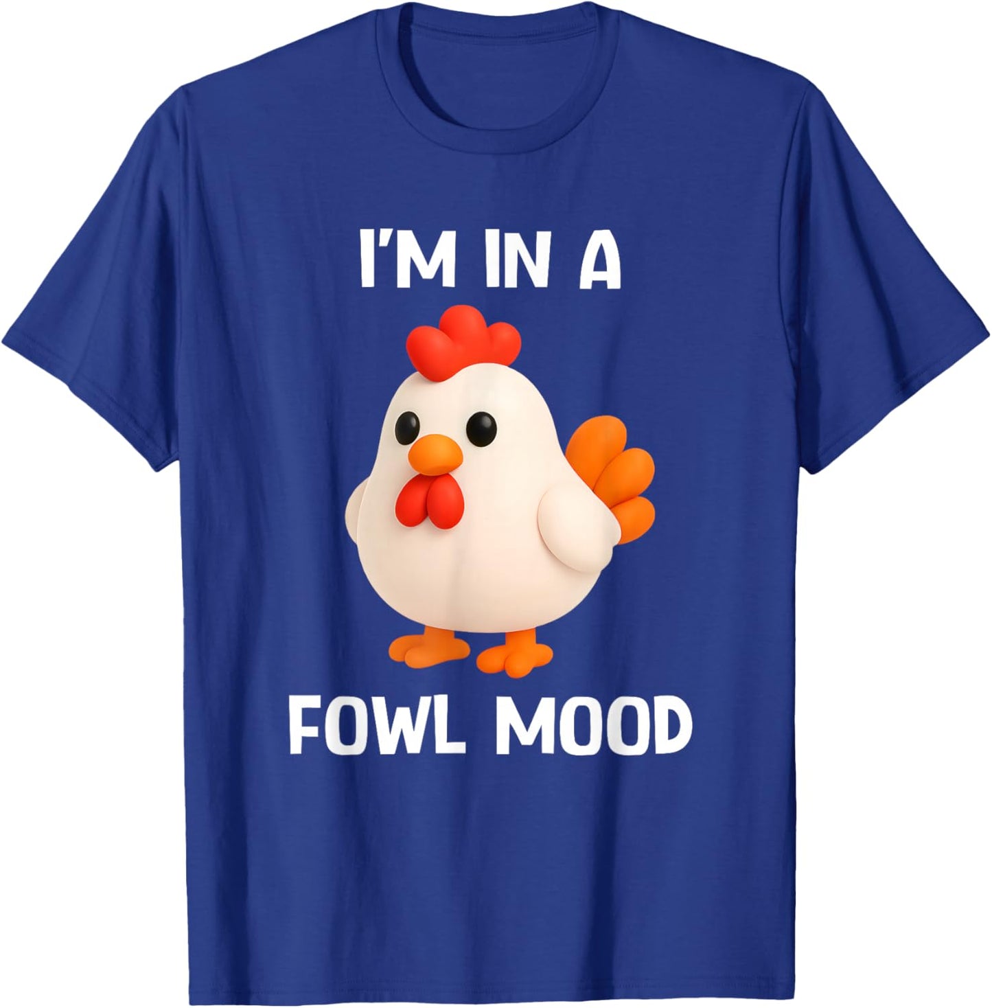 Chicken I'm in A Fowl Mood, Funny, Jokes, Sarcastic T-Shirt - T-Shirt | Royal