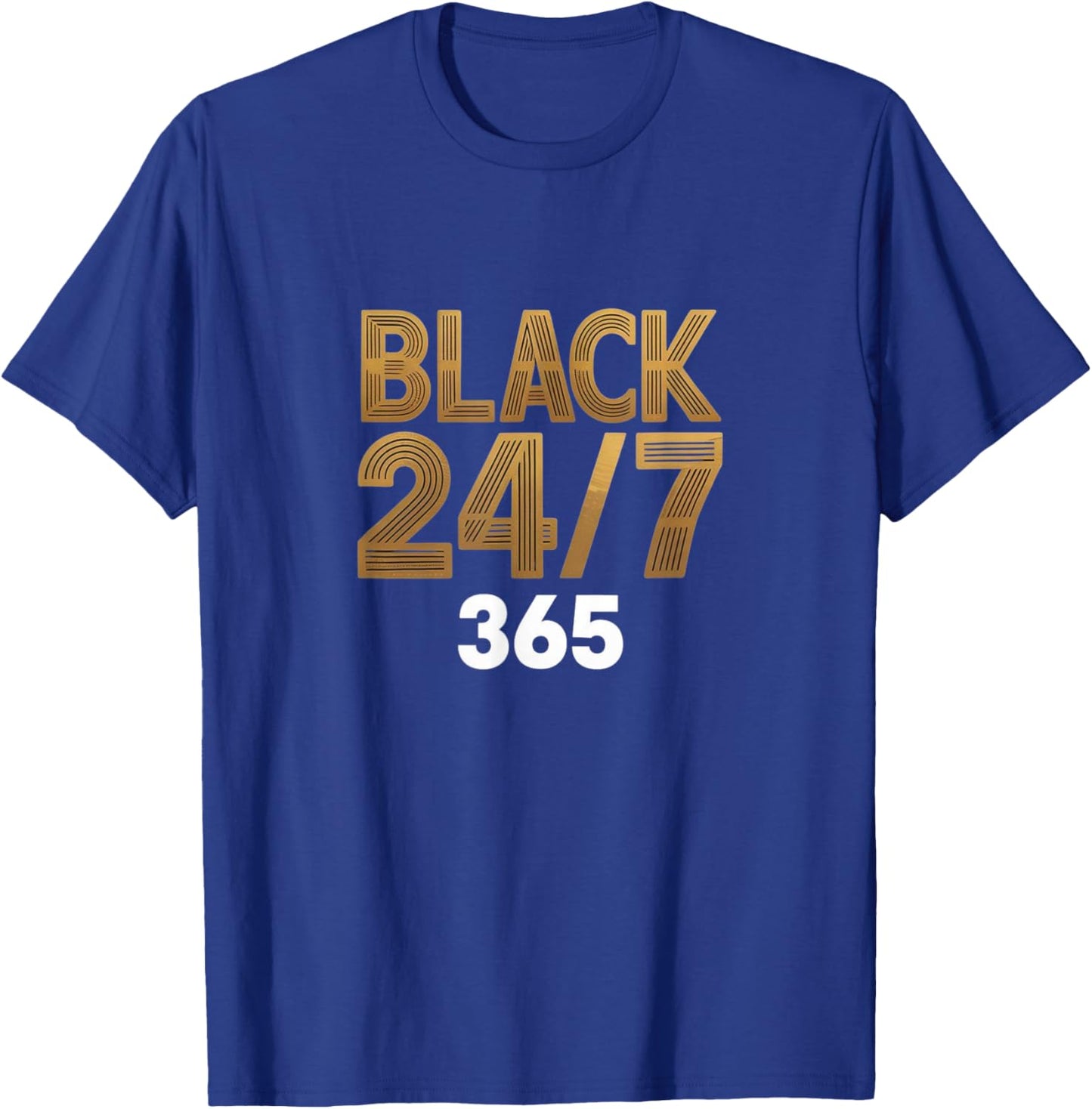 Black 24/7 365 – Everyday Black Pride T-Shirt - T-Shirt | Royal
