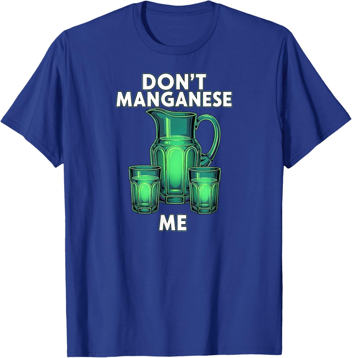 Uranium Glass Hunter Don't Manganese Me Funny T-Shirt - T-Shirt | Royal